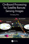 On-Board Processing for Satellite Remote Sensing Images by Guoqing Zhou, 9781032334295