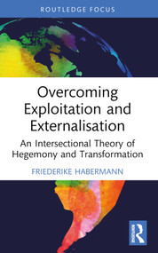 Overcoming Exploitation and Externalisation (An Intersectional Theory of Hegemony and Transformation) - 9781032446813 by Friederike Habermann, 9781032446813