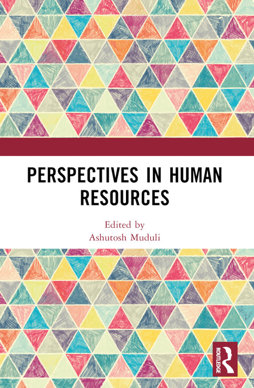 Perspectives in Human Resources by Satyajit Chakrabarti, Ashutosh Muduli, Saikat Chakrabarti, Anirban Sarkar, Mrinal Kanti Das, Avijit Brahmachary, 9781032668949