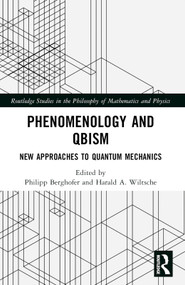 Phenomenology and QBism (New Approaches to Quantum Mechanics) by Philipp Berghofer, Harald A. Wiltsche, 9781032194059