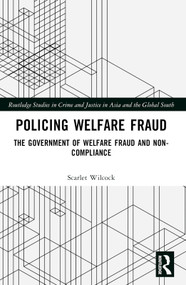 Policing Welfare Fraud (The Government of Welfare Fraud and Non-Compliance) by Scarlet Wilcock, 9781032638775