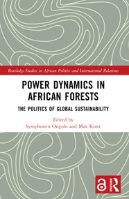 Power Dynamics in African Forests (The Politics of Global Sustainability) by Symphorien Ongolo, Max Krott, 9781032425122