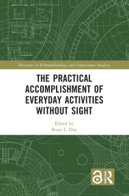 The Practical Accomplishment of Everyday Activities Without Sight by Brian L. Due, 9780367742591
