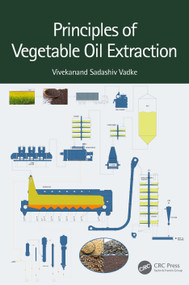 Principles of Vegetable Oil Extraction by Vivekanand Sadashiv Vadke, 9781032313849