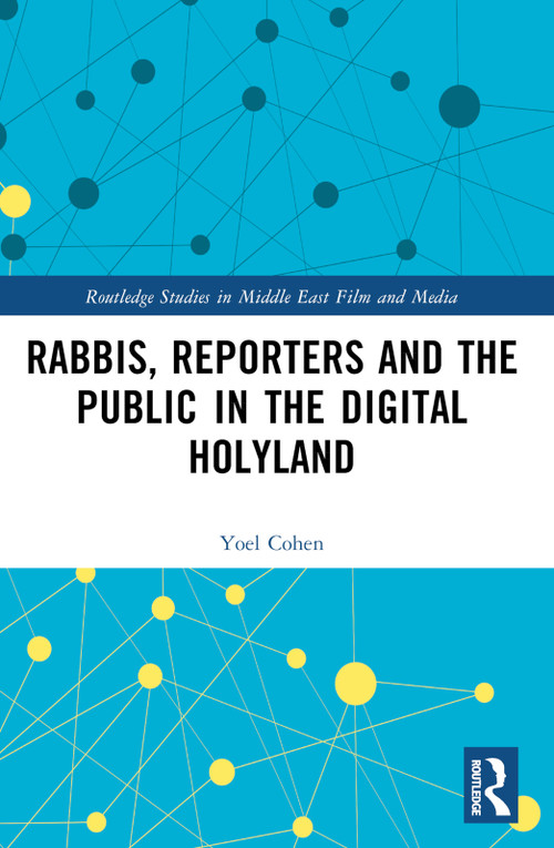 Rabbis, Reporters and the Public in the Digital Holyland by Yoel Cohen, 9781032608716