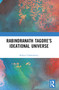 Rabindranath Tagore's Ideational Universe by Bidyut Chakrabarty, 9781032629889