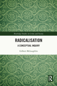 Radicalisation (A Conceptual Inquiry) by Gilbert McLaughlin, 9781032496634