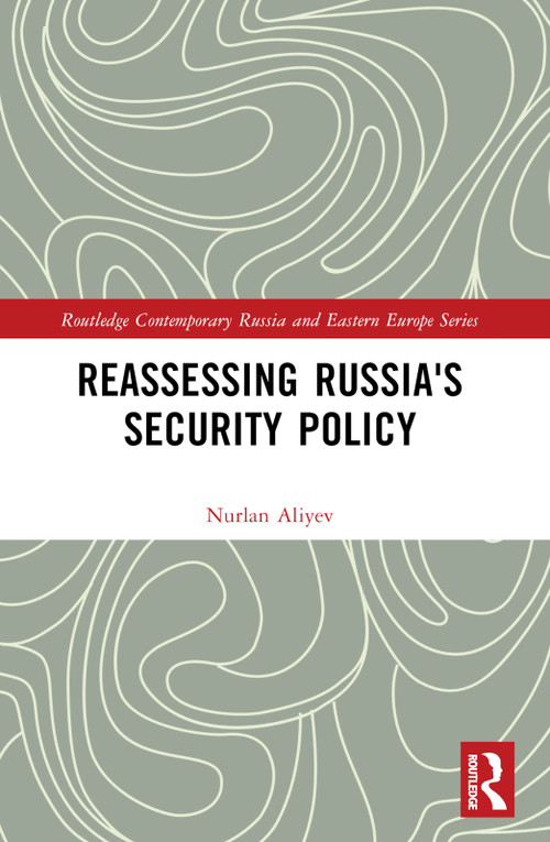 Reassessing Russia's Security Policy by Nurlan Aliyev, 9781032382999