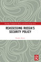 Reassessing Russia's Security Policy by Nurlan Aliyev, 9781032382999