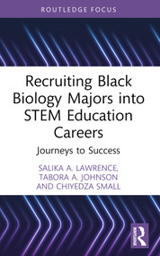Recruiting Black Biology Majors into STEM Education Careers (Journeys to Success) - 9781032539515 by Salika A. Lawrence, Tabora A. Johnson, Chiyedza Small, 9781032539515