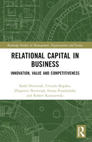 Relational Capital in Business (Innovation, Value and Competitiveness) by Rafał Drewniak, Urszula Słupska, Zbigniew Drewniak, Iwona Posadzińska, Robert Karaszewski, 9781032600826