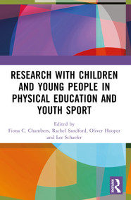 Research with Children and Young People in Physical Education and Youth Sport by Fiona C. Chambers, Rachel Sandford, Oliver Hooper, Lee Schaefer, 9781032638638