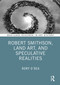 Robert Smithson, Land Art, and Speculative Realities by Rory O'Dea, 9781032304786