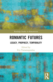 Romantic Futures (Legacy, Prophecy, Temporality) by Evy Varsamopoulou, 9781032341330