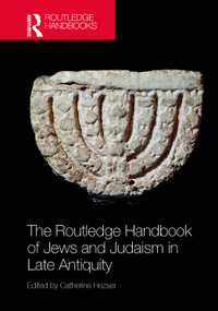 The Routledge Handbook of Jews and Judaism in Late Antiquity by Catherine Hezser, 9781032606149
