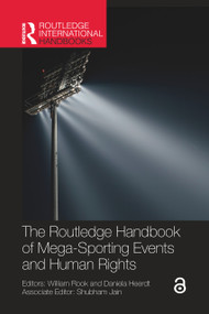 The Routledge Handbook of Mega-Sporting Events and Human Rights by William Rook, Daniela Heerdt, 9781032298948