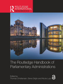 The Routledge Handbook of Parliamentary Administrations by Thomas Christiansen, Elena Griglio, Nicola Lupo, 9781032020273