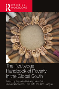 The Routledge Handbook of Poverty in the Global South by Rajendra Baikady, John Gal, Varoshini Nadesan, Sajid S.M., Gao Jianguo, 9781032632414