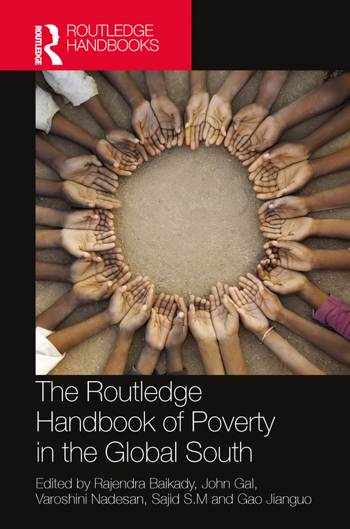 The Routledge Handbook of Poverty in the Global South by Rajendra Baikady, John Gal, Varoshini Nadesan, Sajid S.M., Gao Jianguo, 9781032632414