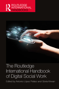 The Routledge International Handbook of Digital Social Work by Antonio López Peláez, Gloria Kirwan, 9780367499921