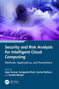 Security and Risk Analysis for Intelligent Cloud Computing (Methods, Applications, and Preventions) by Ajay Kumar, Sangeeta Rani, Sarita Rathee, Surbhi Bhatia, 9781032360362