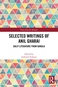 Selected Writings of Anil Gharai (Dalit Literature from Bangla) by Indranil Acharya, Anuradha Sen, 9781032640679
