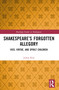 Shakespeare's Forgotten Allegory (Vice, Virtue, and Spoilt Children) by Julian Real, 9781032585529