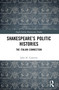 Shakespeare's Politic Histories (The Italian Connection) by John H. Cameron, 9781032523095