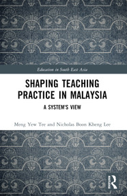 Shaping Teaching Practice in Malaysia (A System's View) by Meng Yew Tee, Nicholas Lee Boon Kheng, 9781032122953