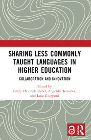 Sharing Less Commonly Taught Languages in Higher Education (Collaboration and Innovation) by Emily Heidrich Uebel, Angelika Kraemer, Luca Giupponi, 9781032394206