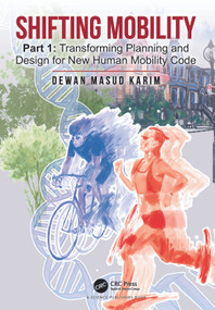 Shifting Mobility (Part 1: Transforming Planning and Design for New Human Mobility Code) by Dewan Masud Karim, 9781032520896