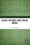 Slavic Witches and Social Media by Marta R. Jabłońska, 9781032407807