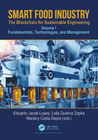 Smart Food Industry: The Blockchain for Sustainable Engineering (Fundamentals, Technologies, and Management, Volume 1) by Eduardo Jacob Lopes, Leila Queiroz Zepka, Mariany Costa Deprá, 9781032138411