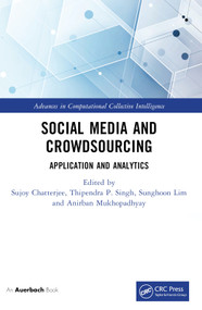 Social Media and Crowdsourcing (Application and Analytics) by Sujoy Chatterjee, Thipendra P Singh, Sunghoon Lim, Anirban Mukhopadhyay, 9781032386904