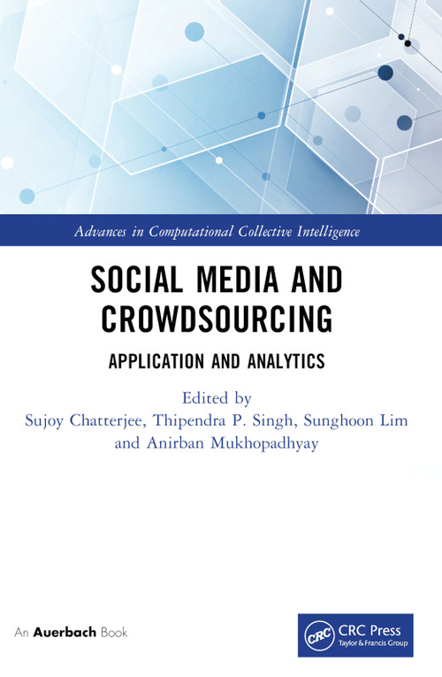 Social Media and Crowdsourcing (Application and Analytics) by Sujoy Chatterjee, Thipendra P Singh, Sunghoon Lim, Anirban Mukhopadhyay, 9781032386904
