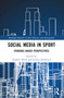 Social Media in Sport (Evidence-Based Perspectives) by Gashaw Abeza, Jimmy Sanderson, 9781032595382