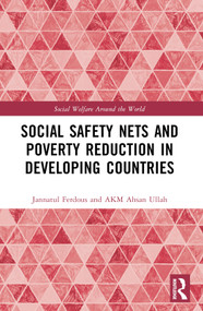 Social Safety Nets and Poverty Reduction in Developing Countries by Jannatul Ferdous, AKM Ahsan Ullah, 9781032547022