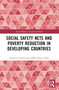 Social Safety Nets and Poverty Reduction in Developing Countries by Jannatul Ferdous, AKM Ahsan Ullah, 9781032547022