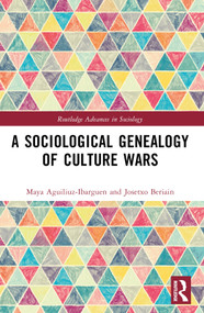 A Sociological Genealogy of Culture Wars by Maya Aguiluz-Ibargüen, Josetxo Beriain, 9781032620145