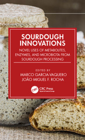 Sourdough Innovations (Novel Uses of Metabolites, Enzymes, and Microbiota from Sourdough Processing) by Marco Garcia-Vaquero, João Miguel F. Rocha, 9780367692599