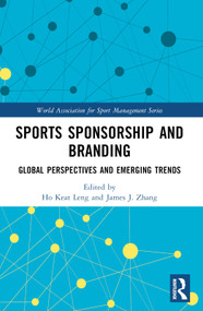 Sports Sponsorship and Branding (Global Perspectives and Emerging Trends) by Ho Keat Leng, James J. Zhang, 9781032603919