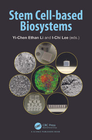 Stem Cell-based Biosystems by Yi-Chen Ethan Li, I-Chi Lee, 9780367655464