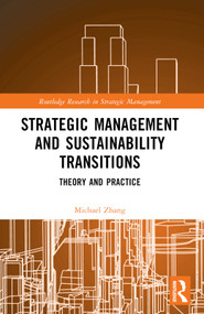 Strategic Management and Sustainability Transitions (Theory and Practice) by Michael Zhang, 9781032360225