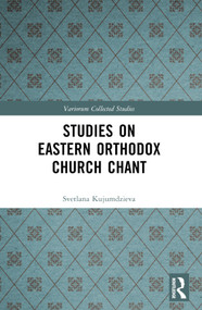 Studies on Eastern Orthodox Church Chant by Svetlana Kujumdzieva, 9781032454894