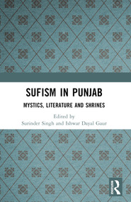 Sufism in Punjab (Mystics, Literature and Shrines) by Surinder Singh, Ishwar Dayal Gaur, 9781032668703