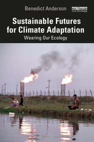 Sustainable Futures for Climate Adaptation (Wearing Our Ecology) by Benedict Anderson, 9781032466040