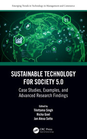 Sustainable Technology for Society 5.0 (Case Studies, Examples, and Advanced Research Findings) by Tilottama Singh, Richa Goel, Jan Alexa Sotto, 9781032430522