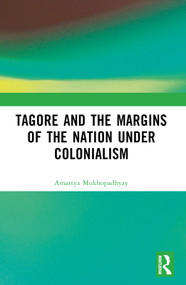 Tagore and the Margins of the Nation under Colonialism by Amartya Mukhopadhyay, 9781032665726
