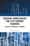 Teaching Competencies for 21st Century Teachers (Practical Approaches to Learning) by Pradeep Kumar Misra, 9781032383125