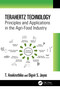 Terahertz Technology (Principles and Applications in the Agri-Food Industry) by T. Anukiruthika, Digvir S. Jayas, 9781032053172